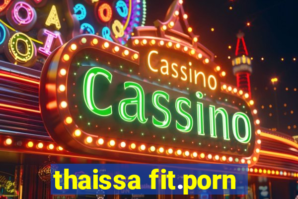 thaissa fit.porn